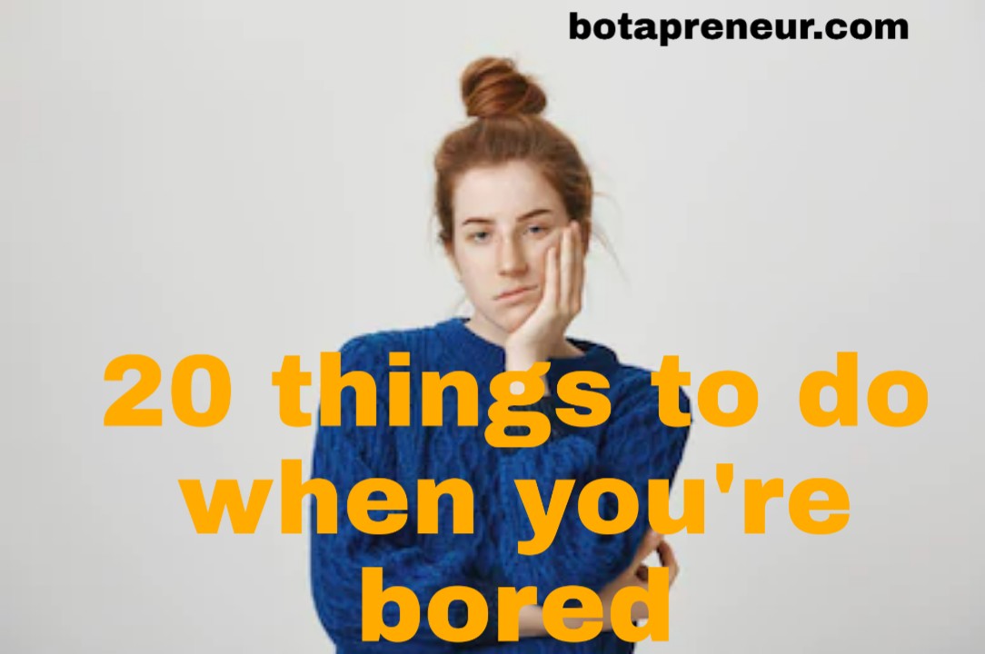 20 things to do when you are bored